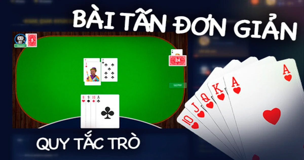 Game bài Tấn: Luật chơi và hướng dẫn chi tiết